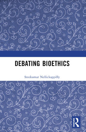 Nellickappilly |  Debating Bioethics | Buch |  Sack Fachmedien