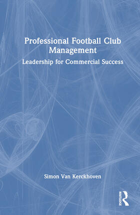 Van Kerckhoven |  Professional Football Club Management | Buch |  Sack Fachmedien