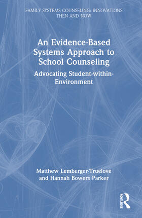 Lemberger-Truelove / Bowers Parker |  An Evidence-Based Systems Approach to School Counseling | Buch |  Sack Fachmedien