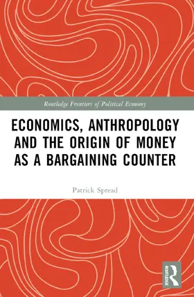 Spread |  Economics, Anthropology and the Origin of Money as a Bargaining Counter | Buch |  Sack Fachmedien