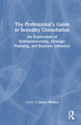 Wadley |  The Professional's Guide to Sexuality Consultation | Buch |  Sack Fachmedien