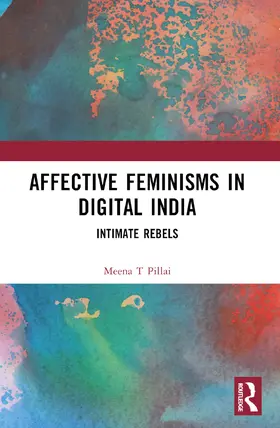 Pillai |  Affective Feminisms in Digital India | Buch |  Sack Fachmedien