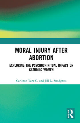 Carleton / Snodgrass |  Moral Injury After Abortion | Buch |  Sack Fachmedien