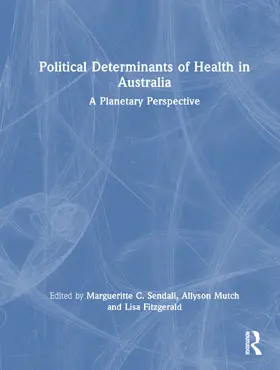 Sendall / Mutch / Fitzgerald |  Political Determinants of Health in Australia | Buch |  Sack Fachmedien