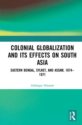 Hossain |  Colonial Globalization and its Effects on South Asia | Buch |  Sack Fachmedien