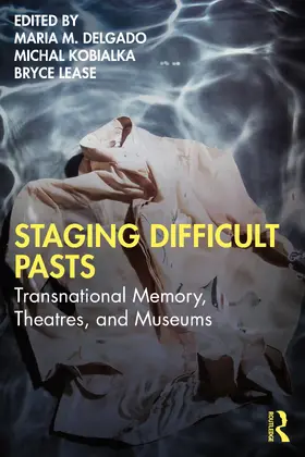 Delgado / Kobialka / Lease |  Staging Difficult Pasts | Buch |  Sack Fachmedien