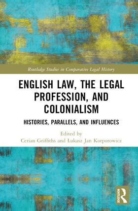 Griffiths / Korporowicz |  English Law, the Legal Profession, and Colonialism | Buch |  Sack Fachmedien