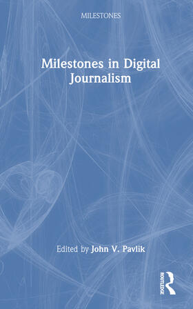 Pavlik |  Milestones in Digital Journalism | Buch |  Sack Fachmedien