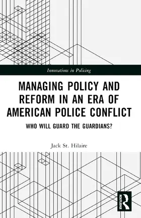 St. Hilaire |  Managing Policy and Reform in an Era of American Police Conflict | Buch |  Sack Fachmedien