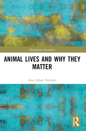 Vetlesen |  Animal Lives and Why They Matter | Buch |  Sack Fachmedien
