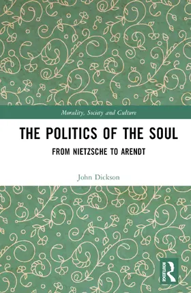 Dickson |  The Politics of the Soul | Buch |  Sack Fachmedien