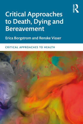 Borgstrom / Visser |  Critical Approaches to Death, Dying and Bereavement | Buch |  Sack Fachmedien