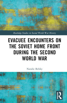 Belsky |  Evacuee Encounters on the Soviet Home Front During the Second World War | Buch |  Sack Fachmedien