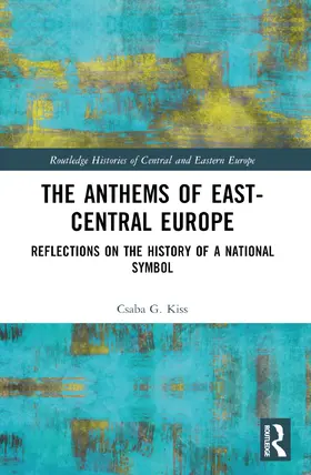 Kiss |  The Anthems of East-Central Europe | Buch |  Sack Fachmedien