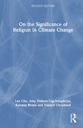 Holmes-Tagchungdarpa / Chu / Bhutia |  On the Significance of Religion in Climate Change | Buch |  Sack Fachmedien