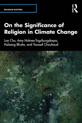 Holmes-Tagchungdarpa / Chu / Bhutia |  On the Significance of Religion in Climate Change | Buch |  Sack Fachmedien