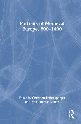 Raffensperger / Dailey |  Portraits of Medieval Europe, 800-1400 | Buch |  Sack Fachmedien