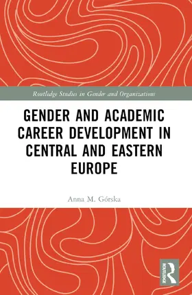 Gorska / Górska |  Gender and Academic Career Development in Central and Eastern Europe | Buch |  Sack Fachmedien