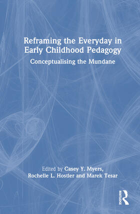 Myers / Smith / Hostler | Reframing the Everyday in Early Childhood Pedagogy | Buch | 978-1-032-33509-4 | sack.de