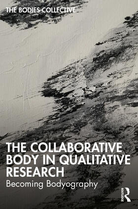 Mendus / Collective / Bittinger |  The Collaborative Body in Qualitative Research | Buch |  Sack Fachmedien