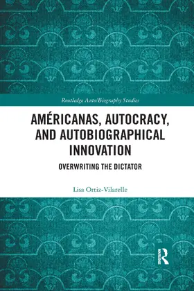 Ortiz-Vilarelle |  Américanas, Autocracy, and Autobiographical Innovation | Buch |  Sack Fachmedien