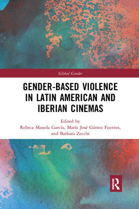 Maseda García / Zecchi / Gámez Fuentes |  Gender-Based Violence in Latin American and Iberian Cinemas | Buch |  Sack Fachmedien