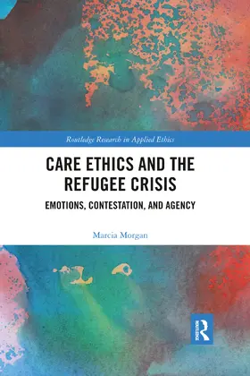 Morgan |  Care Ethics and the Refugee Crisis | Buch |  Sack Fachmedien