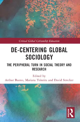 Bueno / Teixeira / Strecker |  De-Centering Global Sociology | Buch |  Sack Fachmedien