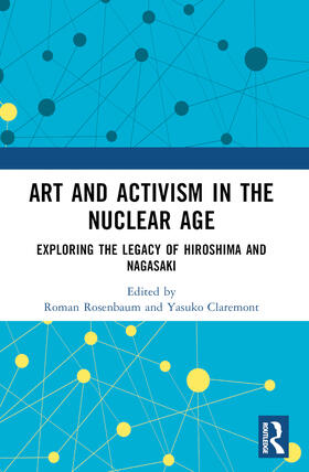 Rosenbaum / Claremont |  Art and Activism in the Nuclear Age | Buch |  Sack Fachmedien