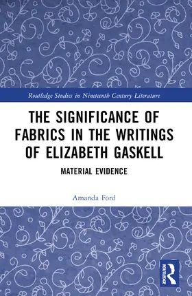 Ford |  The Significance of Fabrics in the Writings of Elizabeth Gaskell | Buch |  Sack Fachmedien