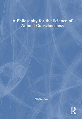 Veit |  A Philosophy for the Science of Animal Consciousness | Buch |  Sack Fachmedien