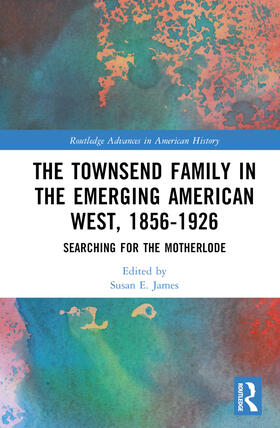 James |  The Townsend Family in the Emerging American West, 1856-1926 | Buch |  Sack Fachmedien