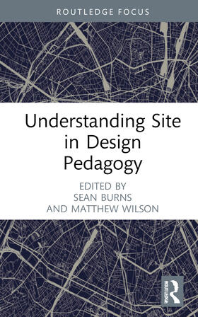 Burns / Wilson |  Understanding Site in Design Pedagogy | Buch |  Sack Fachmedien
