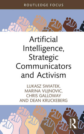 Swiatek / Vujnovic / Galloway |  Artificial Intelligence, Strategic Communicators and Activism | Buch |  Sack Fachmedien