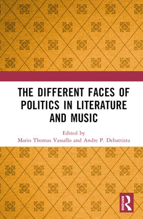 Vassallo / P. DeBattista |  The Different Faces of Politics in Literature and Music | Buch |  Sack Fachmedien