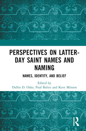 Oaks / Baltes / Minson |  Perspectives on Latter-day Saint Names and Naming | Buch |  Sack Fachmedien