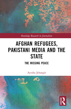 Jehangir |  Afghan Refugees, Pakistani Media and the State | Buch |  Sack Fachmedien