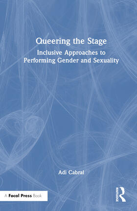 Cabral |  Queering the Stage | Buch |  Sack Fachmedien