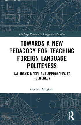 Mugford |  Towards a New Pedagogy for Teaching Foreign Language Politeness | Buch |  Sack Fachmedien