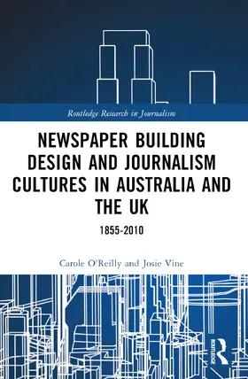 O'Reilly / Vine | Newspaper Building Design and Journalism Cultures in Australia and the Uk: 1855-2010 | Buch | 978-1-032-35311-1 | sack.de