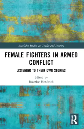 Hendrich |  Female Fighters in Armed Conflict | Buch |  Sack Fachmedien