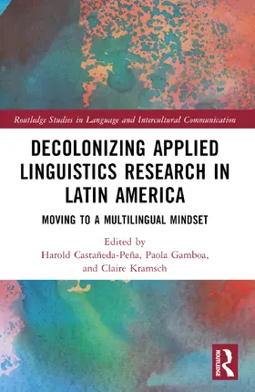 Kramsch / Castañeda-Peña / Castaneda-Pena |  Decolonizing Applied Linguistics Research in Latin America | Buch |  Sack Fachmedien