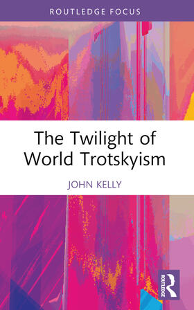 Kelly |  The Twilight of World Trotskyism | Buch |  Sack Fachmedien