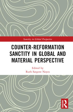 Noyes |  Counter-Reformation Sanctity in Global and Material Perspective | Buch |  Sack Fachmedien