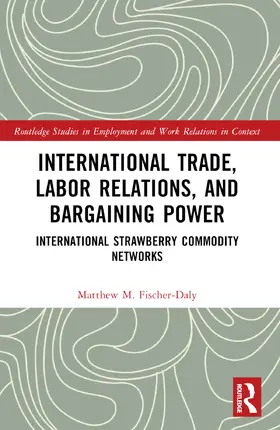 Fischer-Daly |  International Trade, Labor Relations, and Bargaining Power | Buch |  Sack Fachmedien