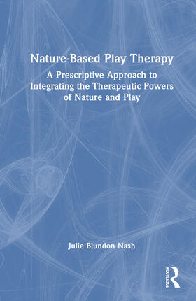 Nash |  Nature-Based Play Therapy | Buch |  Sack Fachmedien