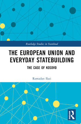 Ilazi |  The European Union and Everyday Statebuilding | Buch |  Sack Fachmedien