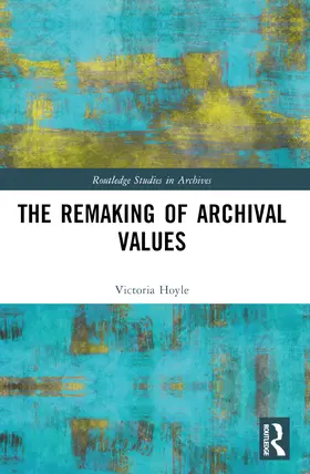 Hoyle |  The Remaking of Archival Values | Buch |  Sack Fachmedien