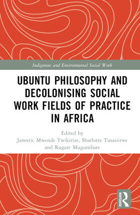 Mwende Twikirize / Tusasiirwe / Mugumbate |  Ubuntu Philosophy and Decolonising Social Work Fields of Practice in Africa | Buch |  Sack Fachmedien