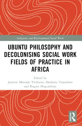 Mwende Twikirize / Tusasiirwe / Mugumbate |  Ubuntu Philosophy and Decolonising Social Work Fields of Practice in Africa | Buch |  Sack Fachmedien